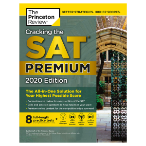 Princeton Review Cracking the SAT Premium Edition with 8 Practice Tests, 2020: The All-in-One Solution for Your Highest Possible Score (College Test Preparation)